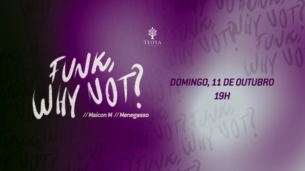 Imagem do evento FERIADO TEORA // FUNK, WHY NOT? // 11.10