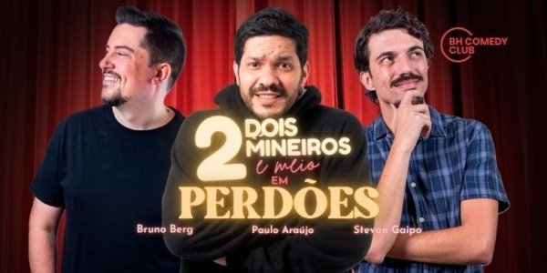 Imagem do evento 2 Mineiros e Meio em Perdões - Comédia Stand up com Paulo Araújo, Stevan Gaipo e Bruno Berg