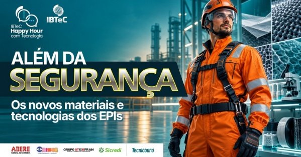 Imagem do evento Happy Hour com Tecnologia - Além da proteção: os novos materiais e tecnologias dos EPIs