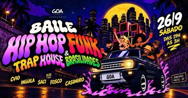 Imagem do evento BAILE - HIP HOP | FUNK | TRAP | HOUSE | BR - GOA