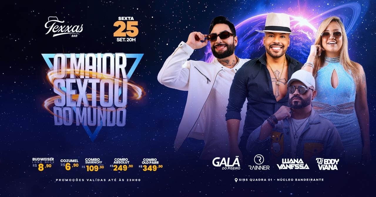 TEXXAS BAR | SEXTA - O MAIOR SEXTOU DO MUNDO | NEGO RAINNER - GALA DO PISEIRO - DJ EDDY VIANA