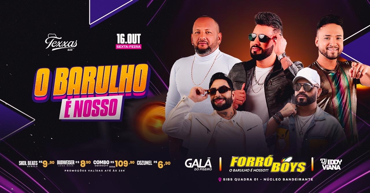 TEXXAS BAR | FORRÓBOYS - SEXTA - O BARULHO É NOSSO | GALA DO PISEIRO - DJ EDDY VIANA