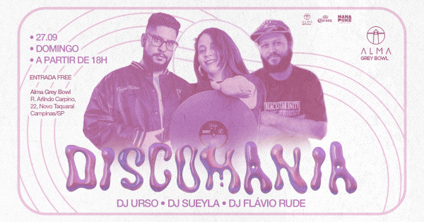 Imagem do evento DISCOMANIA APRESENTA DJ URSO + DJ SUEYLA + DJ FLÁVIO RUDE NO ALMA GREY BOWL | 27.09