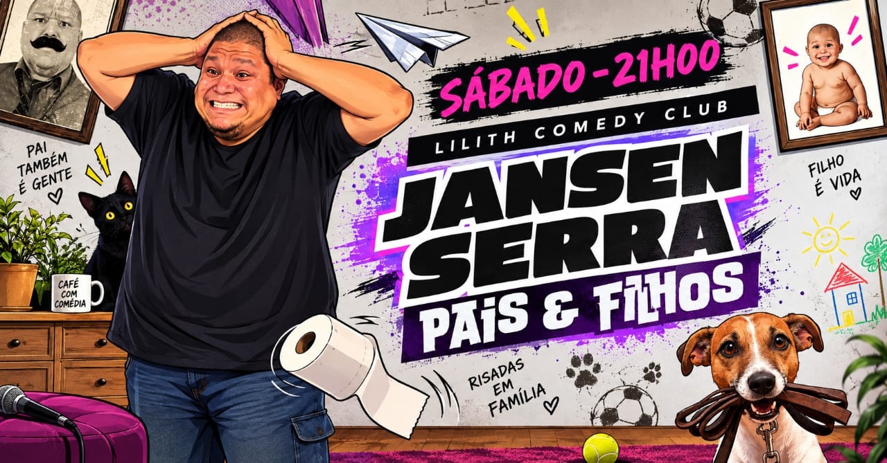Jansen Serra - PAIS E FILHOS - Lilith Comedy Club