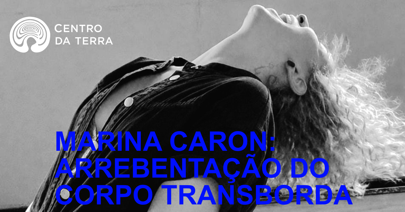 MARINA CARON: ARREBENTAÇÃO DO CORPO TRANSBORDA (20h)
