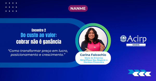 Imagem do evento NANME| Encontro 2 - Do custo ao valor: cobrar não é ganância