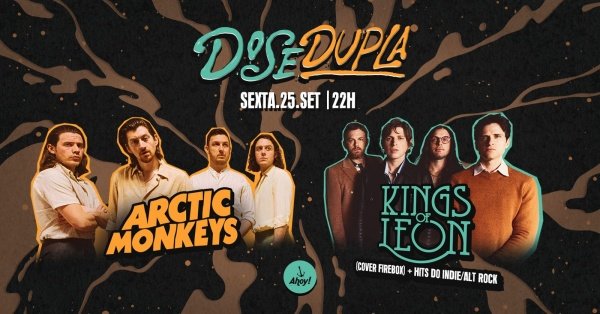 Imagem do evento DOSE DUPLA | ARCTIC MONKEYS + KINGS OF LEON no Ahoy! Tavern Club