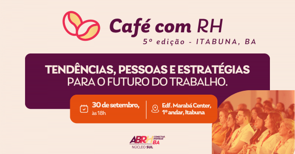 Imagem do evento 5º Café com RH | @NÚCLEOSUL - Itabuna | Tendências, pessoas e estratégias para o futuro do trabalho