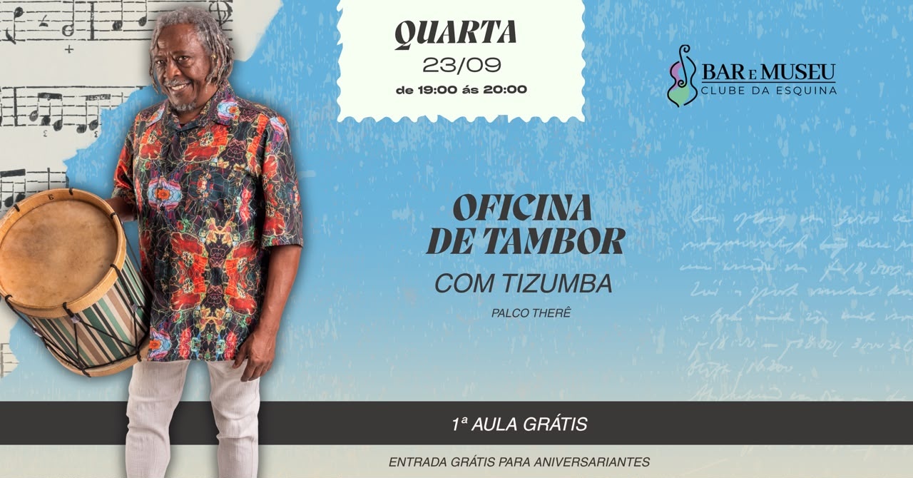 OFICINA DE TAMBOR COM O MESTRE MAURICIO TIZUMBA - CLUBE DA ESQUINA