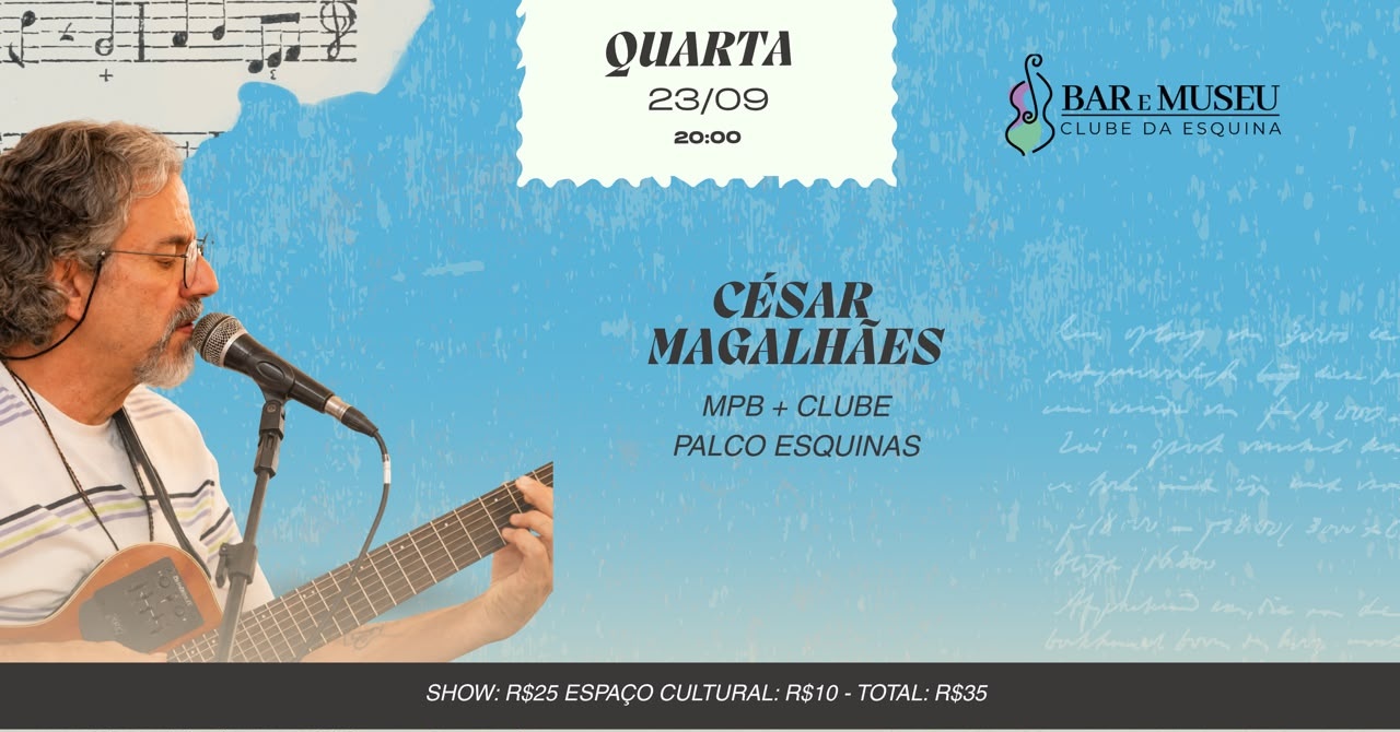 SHOW - CÉSAR MAGALHÃES - Especial MPB ao Vivo - CLUBE DA ESQUINA