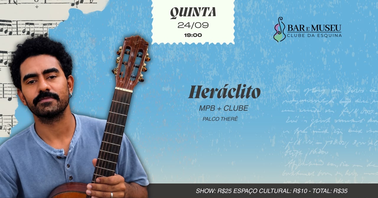 SHOW DE HERÁCLITO - CLUBE DA ESQUINA E MPB