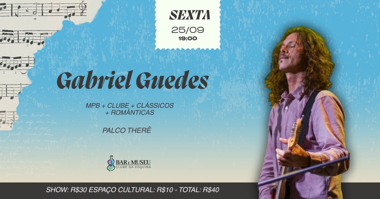 SHOW DE GABRIEL GUEDES - CLUBE DA ESQUINA - MPB - ROMANTICAS