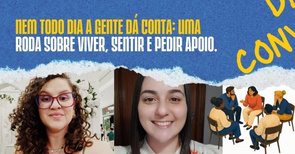 Imagem do evento Nem todo dia a gente dá conta: uma roda sobre viver, sentir e pedir apoio