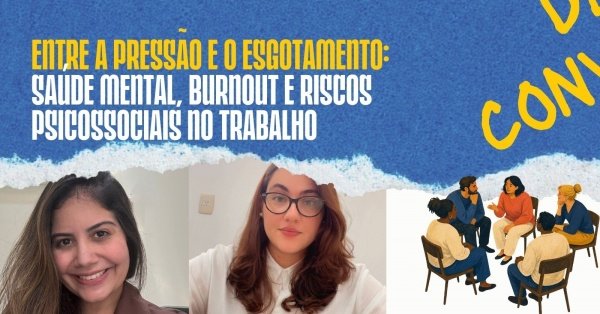Imagem do evento Entre a Pressão e o Esgotamento: Saúde Mental, Burnout e Riscos Psicossociais no Trabalho