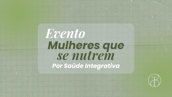 Imagem do evento Evento Mulheres que se Nutrem - Saúde Integrativa