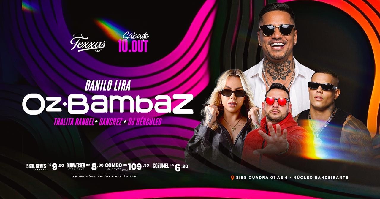 TEXXAS BAR | SÁBADO | OZ BAMBAZ - DANILO LIRA | SANCHEZ - THALITA RANGEL - DJ HERCULES
