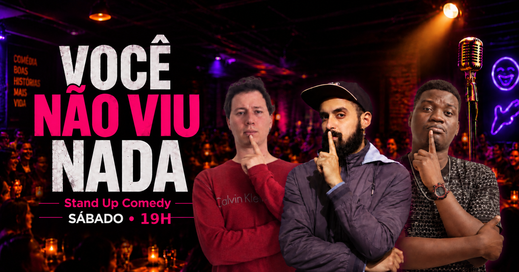 VOCÊ NÃO VIU NADA - COMÉDIA STAND UP - SÁBADO
