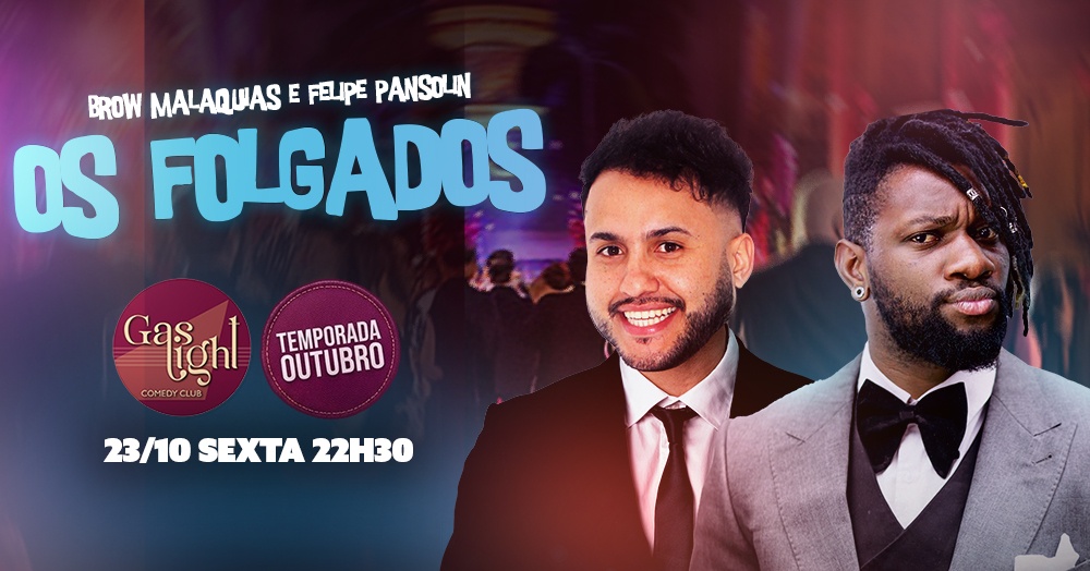OS FOLGADOS com FELIPE PANSOLIN E BROW MALAQUIAS / STAND UP COMEDY em CURITIBA