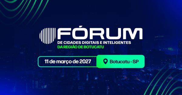 Imagem do evento Fórum de Cidades Digitais e Inteligentes da Região de Botucatu