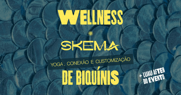 Imagem do evento SKEMA WELLNESS | Yoga, Esportes de areia & Customização de Biquínis