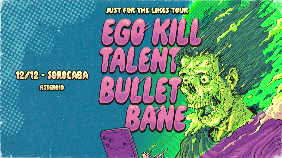 EGO KILL TALENT + BULLET BANE | SOROCABA/SP - Sorocaba, SP