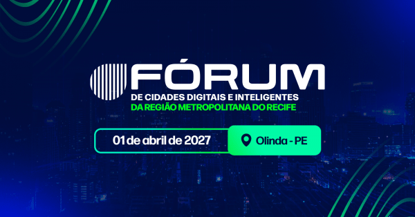Imagem do evento Fórum de Cidades Digitais e Inteligentes da Região Metropolitana do Recife