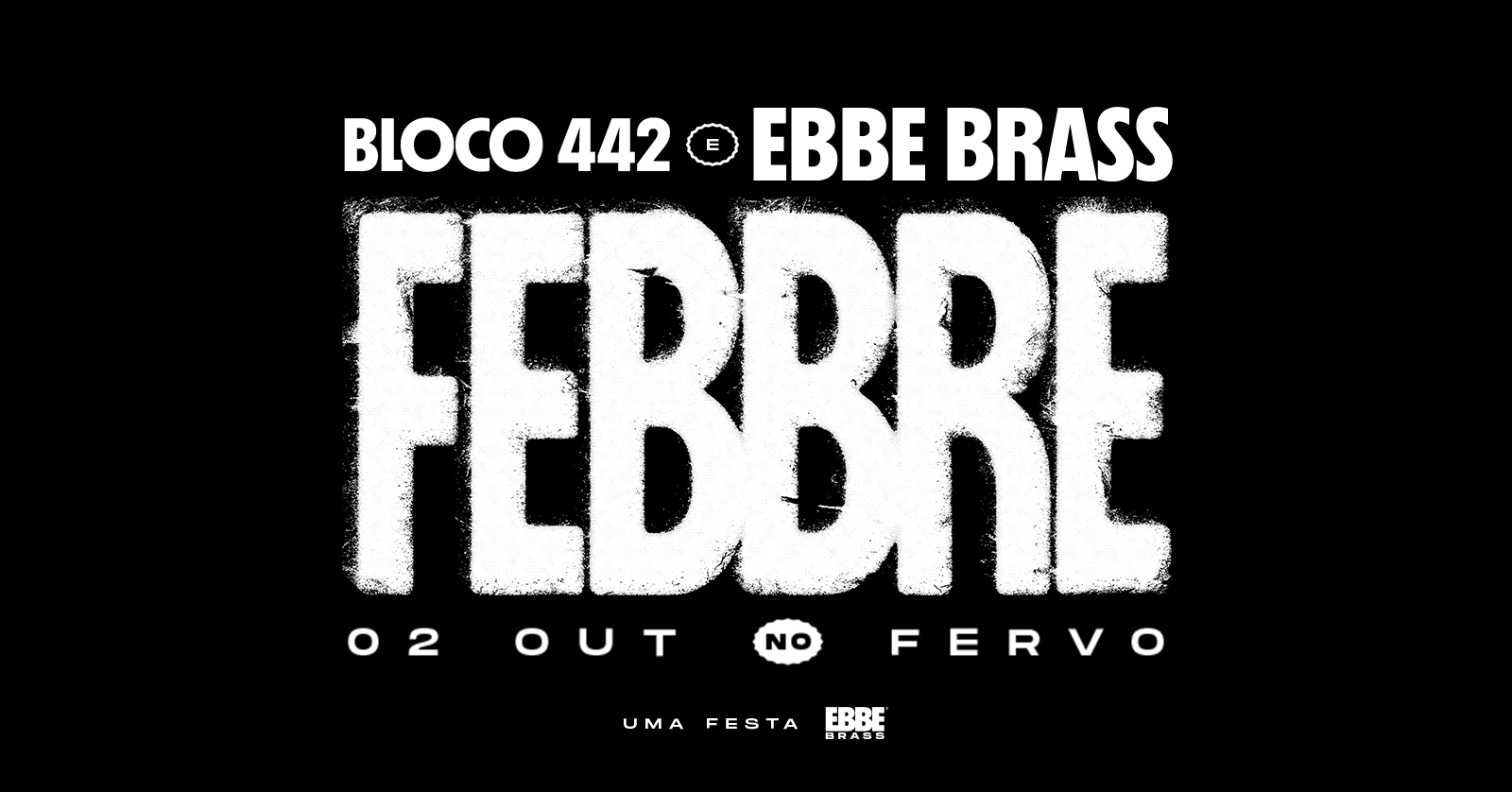 FEBBRE: Bloco 442 + Ebbe Brass