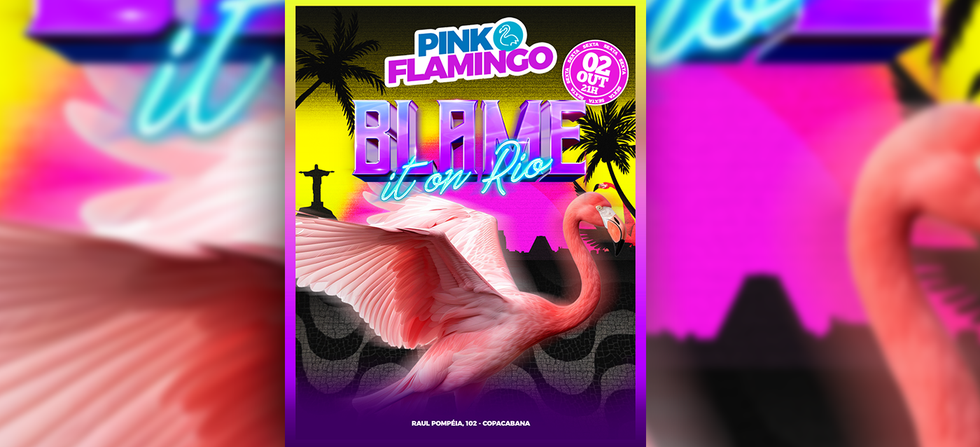 Pink Flamingo |Blame it On Rio | 02 de Outubro - 21h