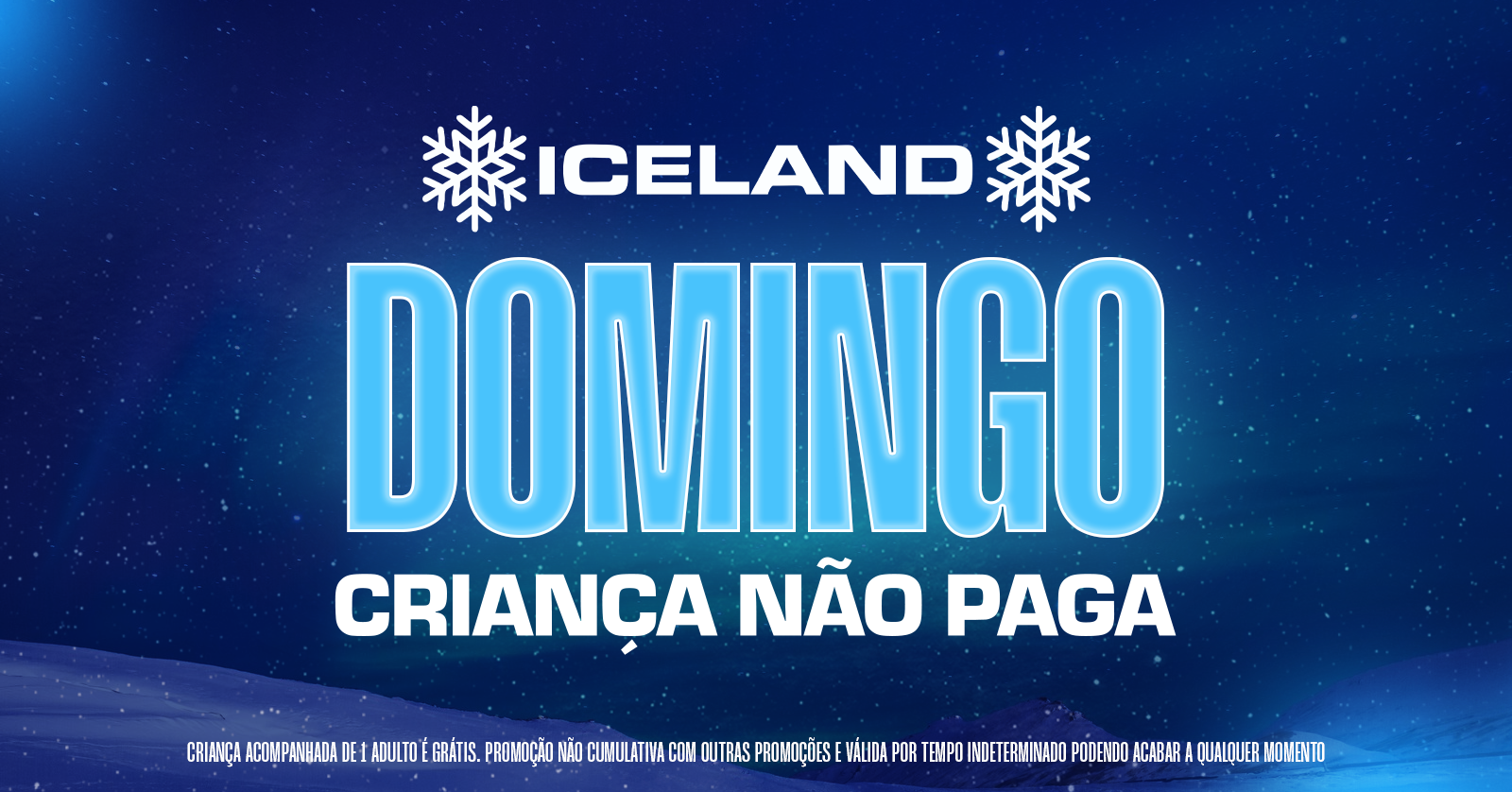 CRIANÇA NAO PAGA ICELAND TERRA DE GELO (11/10/2026)
