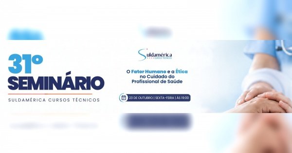 Imagem do evento 31º Seminário Suldamérica | O Fator Humano e a Ética no Cuidado do Profissional de Saúde