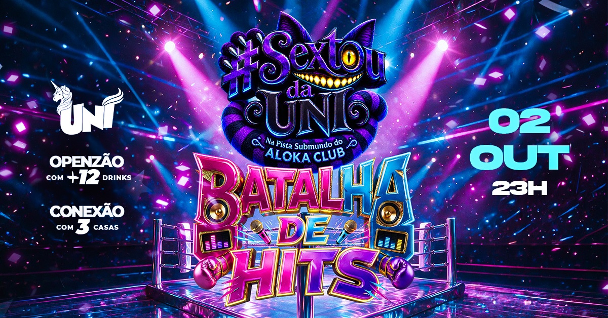 SEXTOU DA UNI: Batalha de Hits (No Aloka Club) - OPEN BAR R$49,99