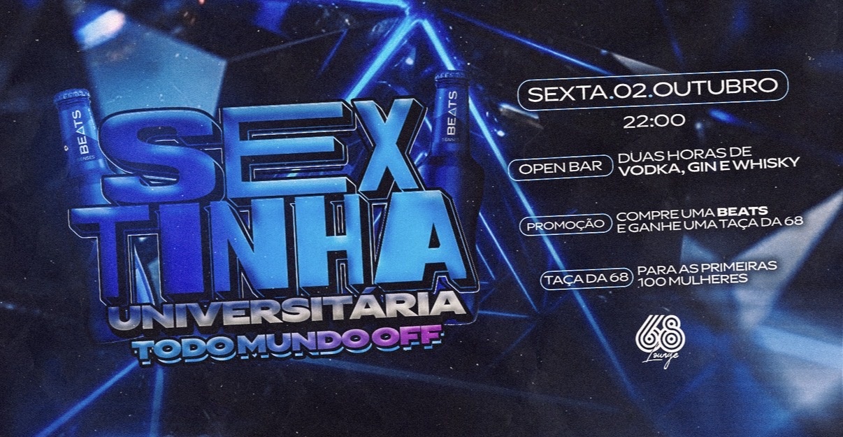 SEXTINHA UNIVERSITÁRIA OPEN BAR - TODO MUNDO OFF