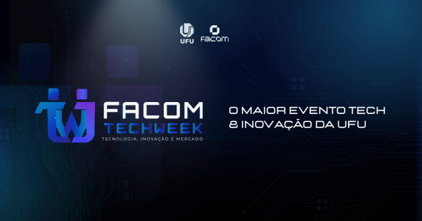 Imagem do evento FACOM TechWeek UFU: O maior evento Tech e Inovação da UFU
