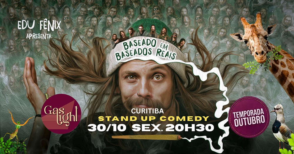 BASEADO EM BASEADOS REAIS com EDU FENIX / STAND UP COMEDY em CURITIBA