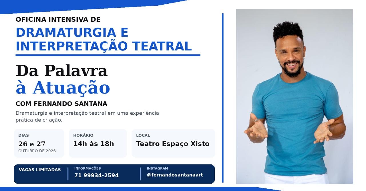 Imagem da fonte — DA PALAVRA À ATUAÇÃO - OFICINA INTENSIVA DE DRAMATURGIA E INTERPRETAÇÃO TEATRAL