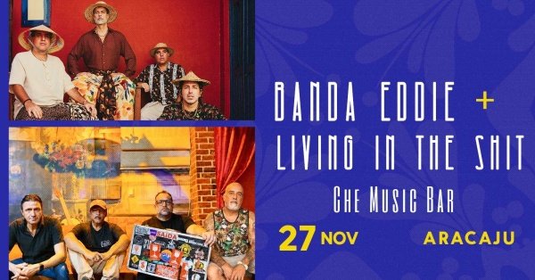 Imagem do evento Banda Eddie e Living in the Shit em Aracajú - Che Music Bar