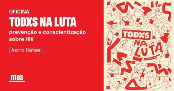 Imagem do evento Oficina - TODXS NA LUTA |prevenção e conscientização sobre HIV