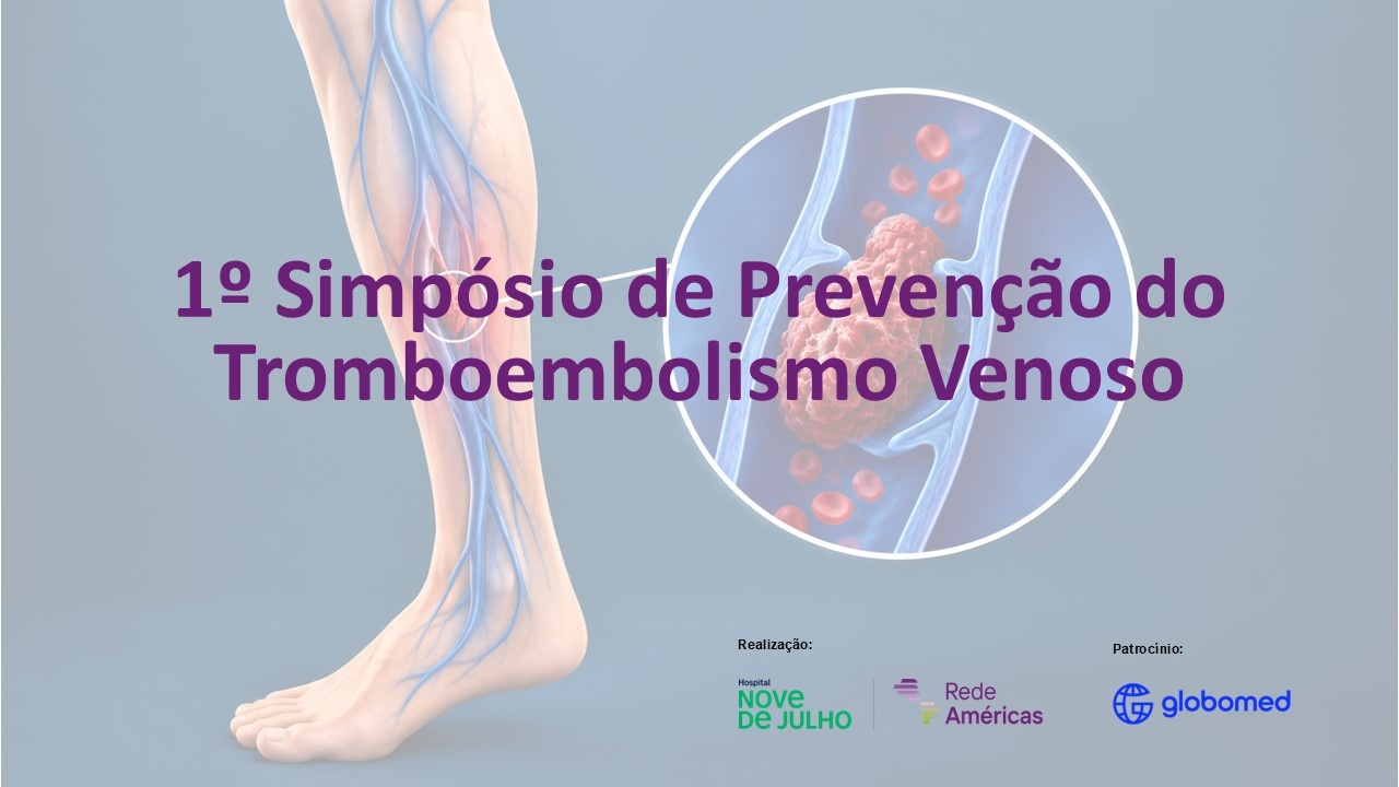 Imagem da fonte — 1º Simpósio de Prevenção do Tromboembolismo Venoso do Hospital Nove de Julho