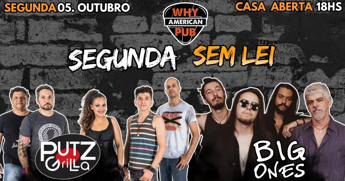 Source image — SEGUNDA SEM LEI WHY 05/10 - PUTZ GRILLA + BIG ONES!