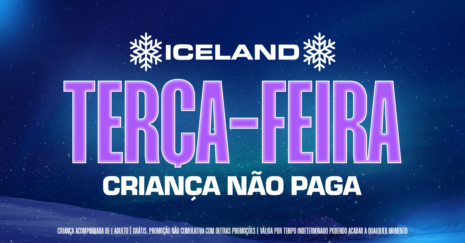 CRIANÇA NAO PAGA ICELAND TERRA DE GELO (06/10/2026)