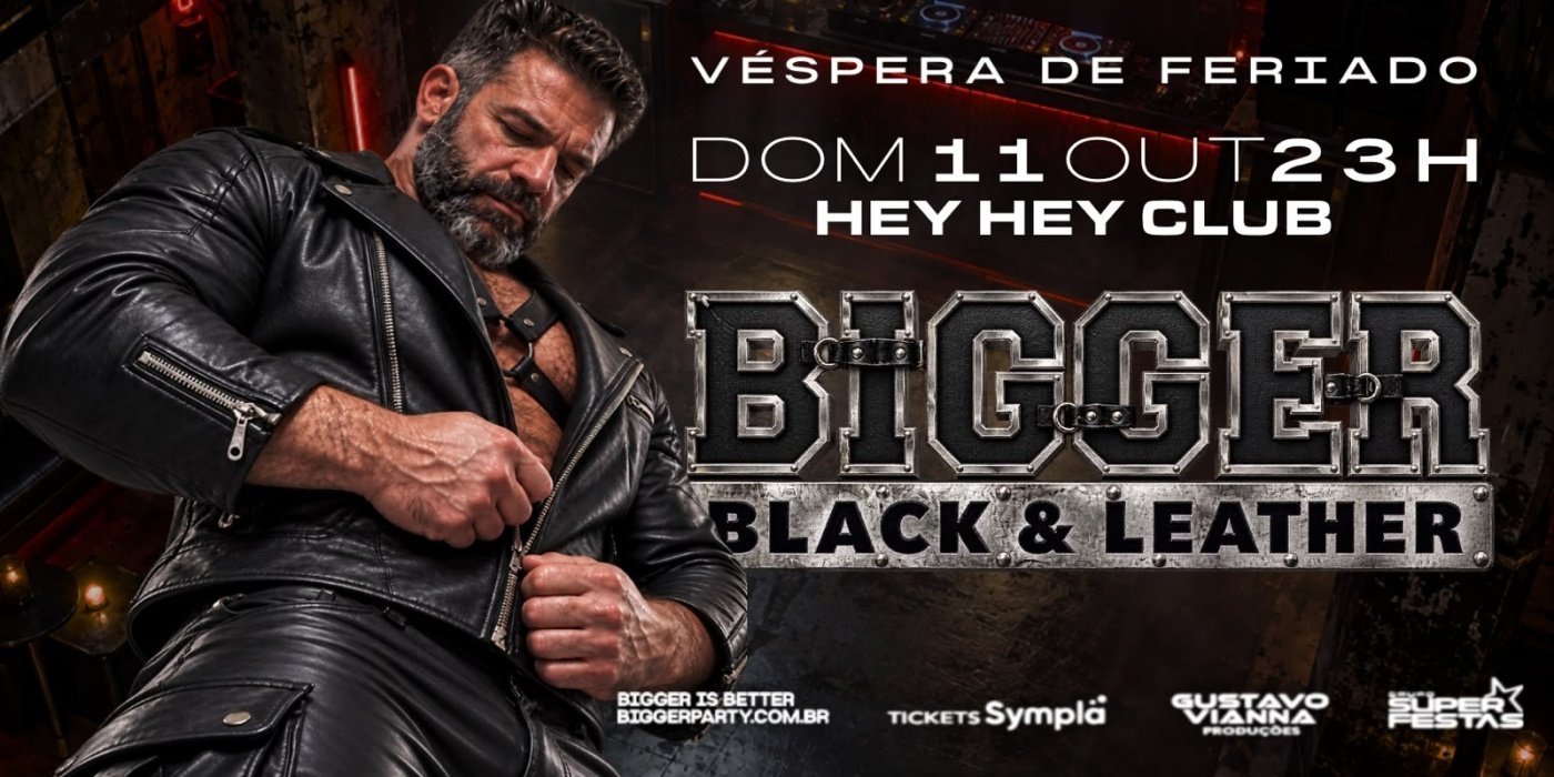 Imagem da fonte — BIGGER BLACK & LEATHER - DOMINGO 11 OUTUBRO (VÉSPERA DE FERIADO) 23h
