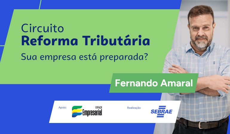 Imagem da fonte — Circuito Reforma Tributária - SAJ