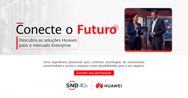Imagem do evento Campanha Huawei Enterprise  Transmissão e Acesso