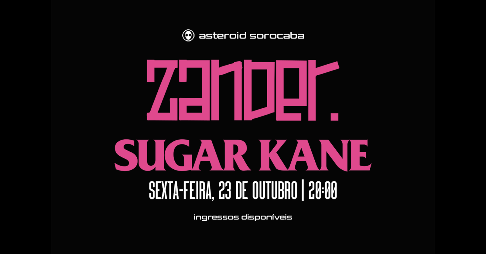 [show] 20h: ZANDER +  SUGAR KANE + after: festa Freaky Friday (Halloween) - Sorocaba, SP