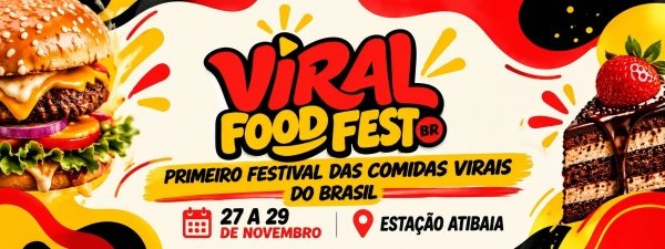 Imagem do evento VIRAL FOOD FEST - 1º EDIÇÃO DO FESTIVAL DE COMIDAS VIRAIS DO BRASIL - SEXTA-FEIRA, 27/11