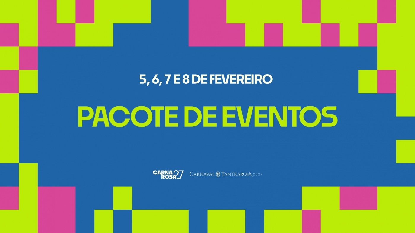 Source image — PACOTE DE EVENTOS // Carnaval Tantrarosa 2027 // 05 a 08 de Fevereiro