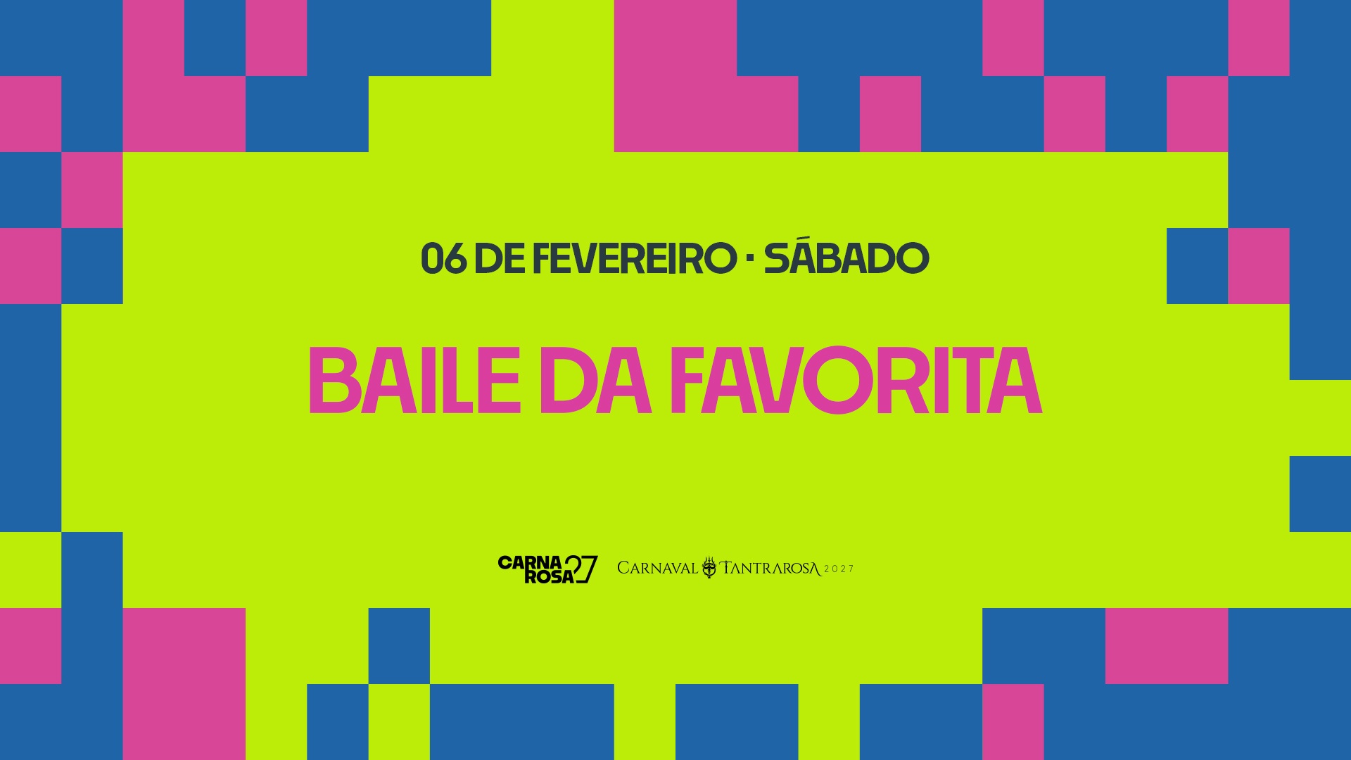 BAILE DA FAVORITA // Carnaval Tantrarosa 2027 // 06.02 - Garopaba, SC