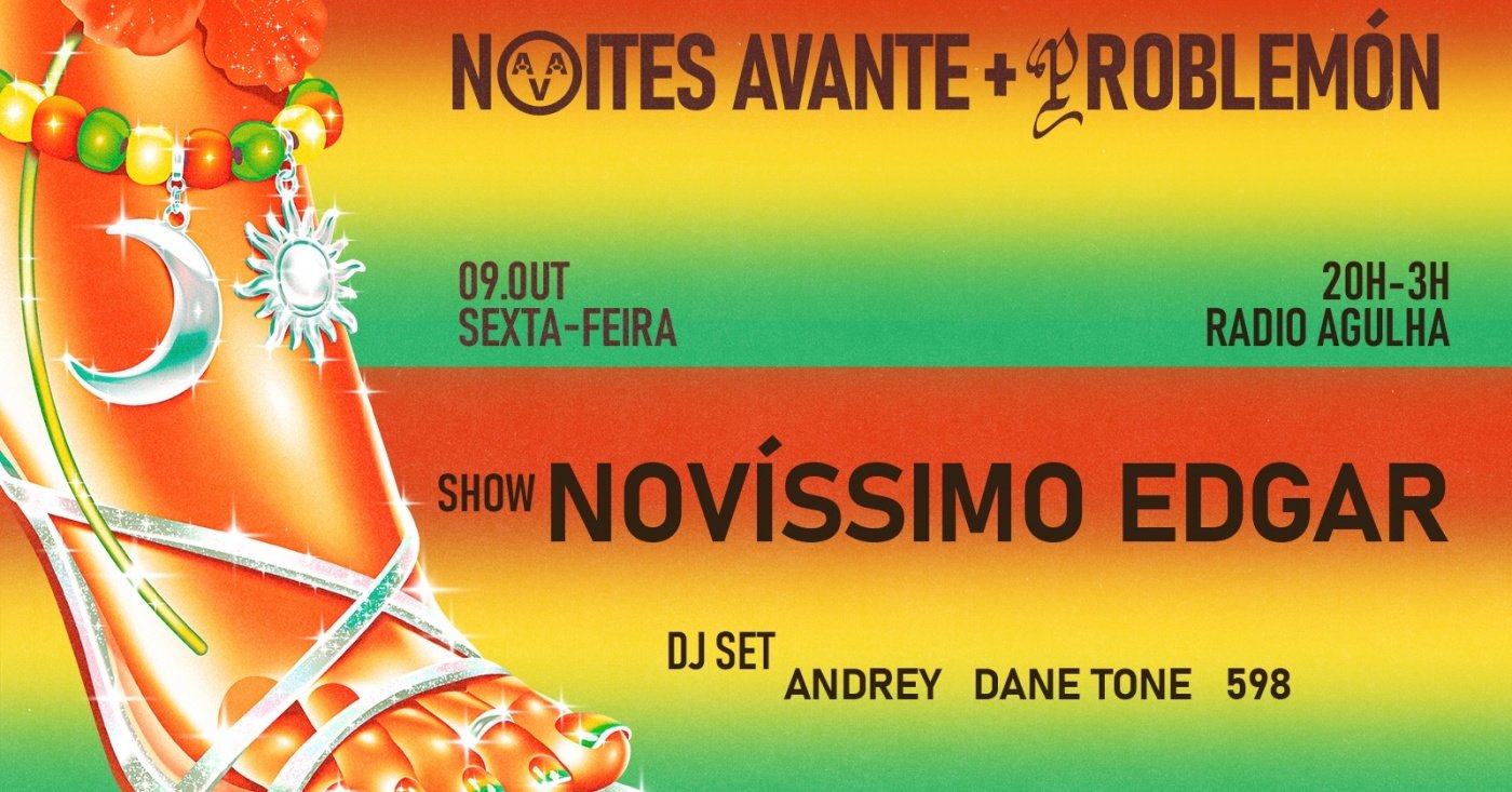 Imagem da fonte — NOITES AVANTE + PROBLEMÓN CONVIDAM NOVÍSSIMO EDGAR | SEXTA 09 DE OUTUBRO