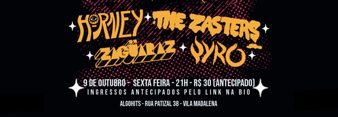 HORNEY + THE ZASTERS + ZAGÜARAZ + PYRO NA CASA ALGO HITS