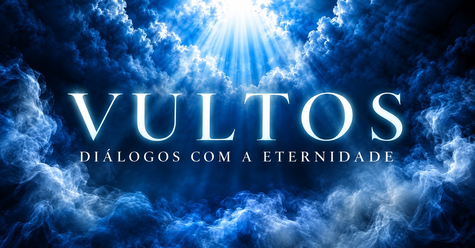 Vultos - Diálogos com a Eternidade